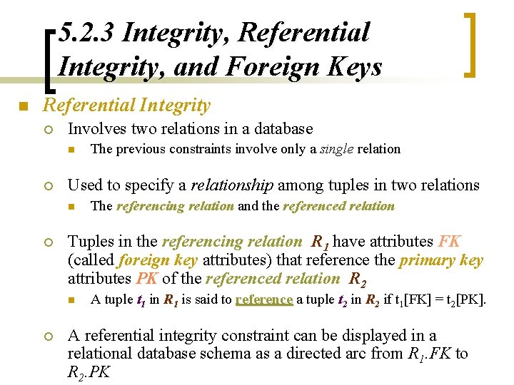 5. 2. 3 Integrity, Referential Integrity, and Foreign Keys n Referential Integrity ¡ Involves 5. 2. 3 Integrity, Referential Integrity, and Foreign Keys n Referential Integrity ¡ Involves