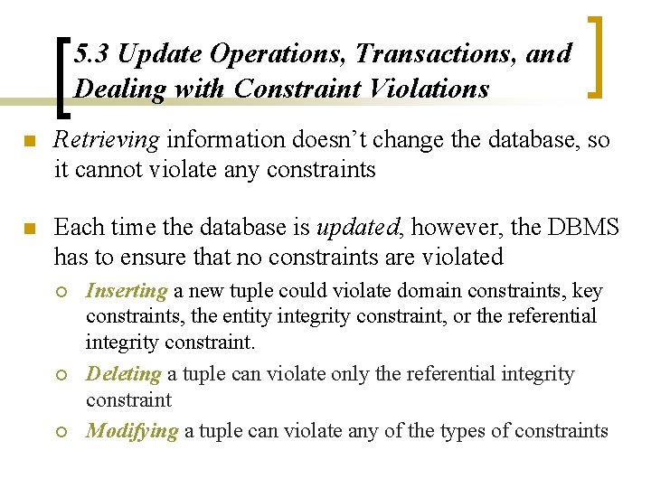 5. 3 Update Operations, Transactions, and Dealing with Constraint Violations n Retrieving information doesn’t 5. 3 Update Operations, Transactions, and Dealing with Constraint Violations n Retrieving information doesn’t