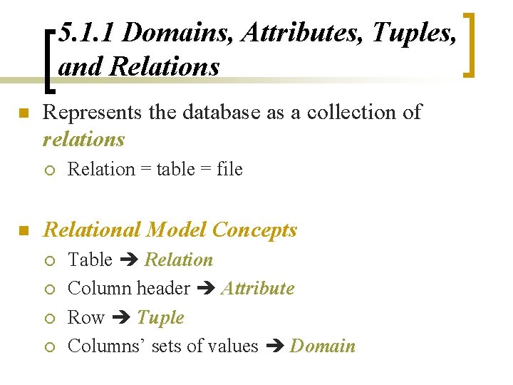 5. 1. 1 Domains, Attributes, Tuples, and Relations n Represents the database as a 5. 1. 1 Domains, Attributes, Tuples, and Relations n Represents the database as a
