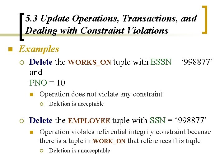 5. 3 Update Operations, Transactions, and Dealing with Constraint Violations n Examples ¡ Delete 5. 3 Update Operations, Transactions, and Dealing with Constraint Violations n Examples ¡ Delete