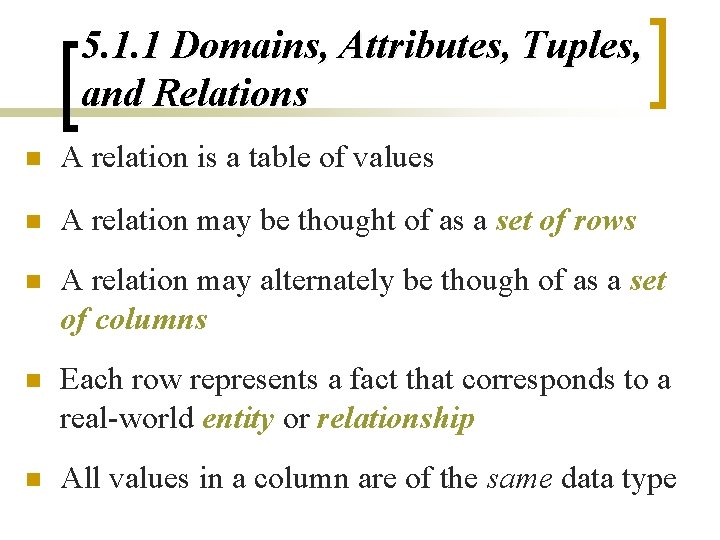 5. 1. 1 Domains, Attributes, Tuples, and Relations n A relation is a table 5. 1. 1 Domains, Attributes, Tuples, and Relations n A relation is a table