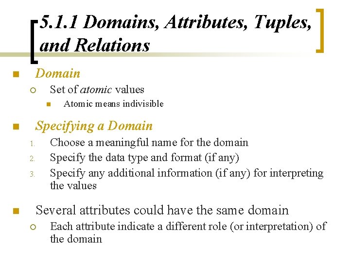 5. 1. 1 Domains, Attributes, Tuples, and Relations Domain n ¡ Set of atomic 5. 1. 1 Domains, Attributes, Tuples, and Relations Domain n ¡ Set of atomic