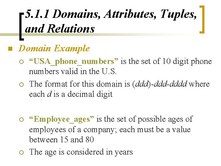5. 1. 1 Domains, Attributes, Tuples, and Relations n Domain Example ¡ ¡ “USA_phone_numbers” 5. 1. 1 Domains, Attributes, Tuples, and Relations n Domain Example ¡ ¡ “USA_phone_numbers”