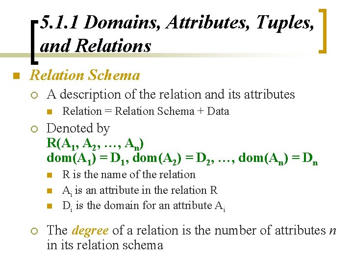 5. 1. 1 Domains, Attributes, Tuples, and Relations n Relation Schema ¡ A description 5. 1. 1 Domains, Attributes, Tuples, and Relations n Relation Schema ¡ A description