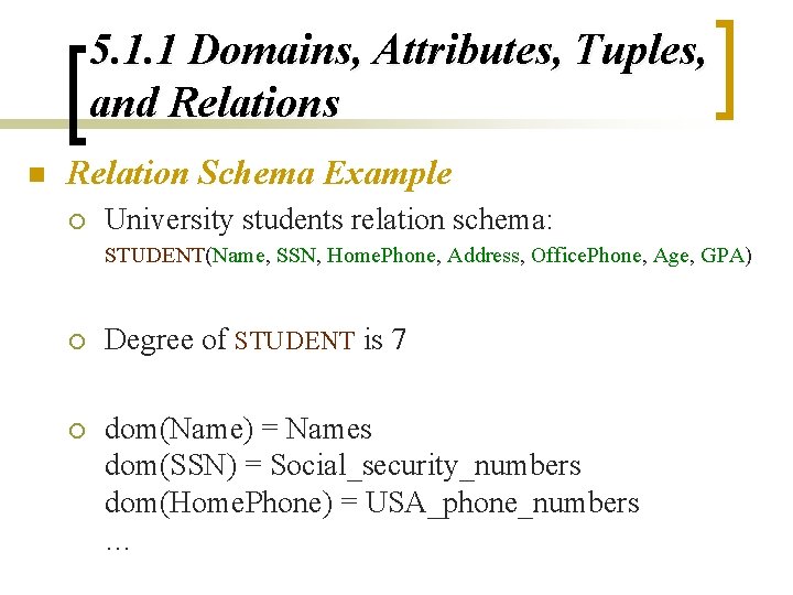 5. 1. 1 Domains, Attributes, Tuples, and Relations n Relation Schema Example ¡ University 5. 1. 1 Domains, Attributes, Tuples, and Relations n Relation Schema Example ¡ University