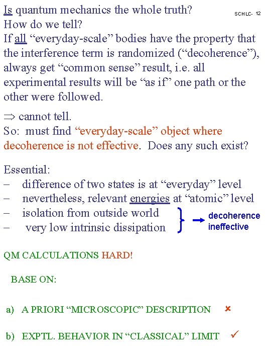 Is quantum mechanics the whole truth? SCHLC- 12 How do we tell? If all