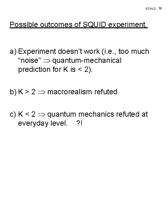 SCHLC- 19 Possible outcomes of SQUID experiment. a) Experiment doesn’t work (i. e. ,