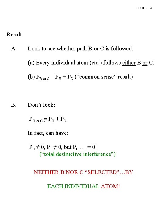 SCHLC- 3 Result: A. Look to see whether path B or C is followed:
