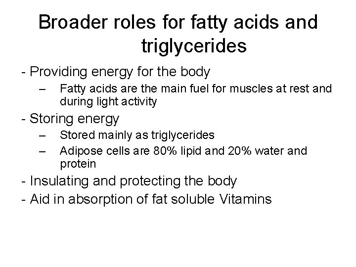 Broader roles for fatty acids and triglycerides - Providing energy for the body –
