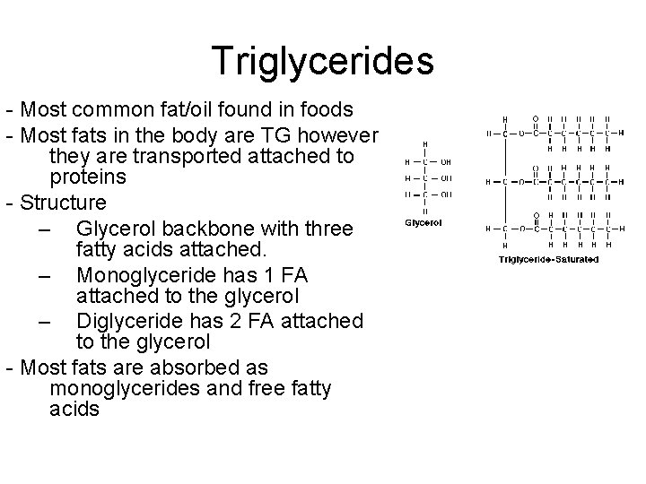 Triglycerides - Most common fat/oil found in foods - Most fats in the body