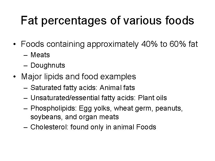 Fat percentages of various foods • Foods containing approximately 40% to 60% fat –