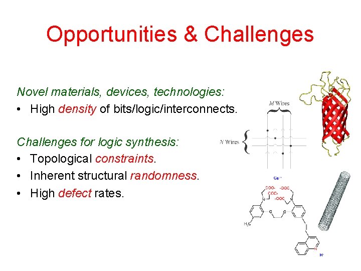Opportunities & Challenges Novel materials, devices, technologies: • High density of bits/logic/interconnects. Challenges for