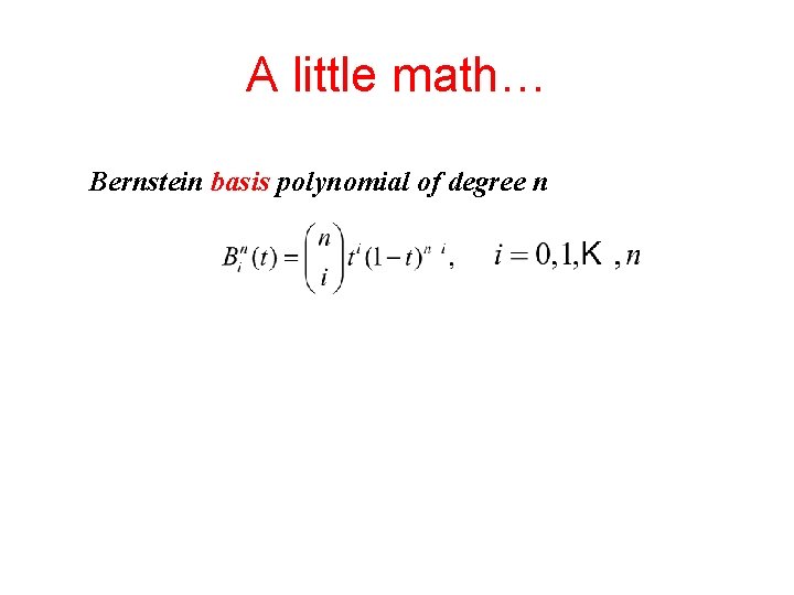 A little math… Bernstein basis polynomial of degree n 