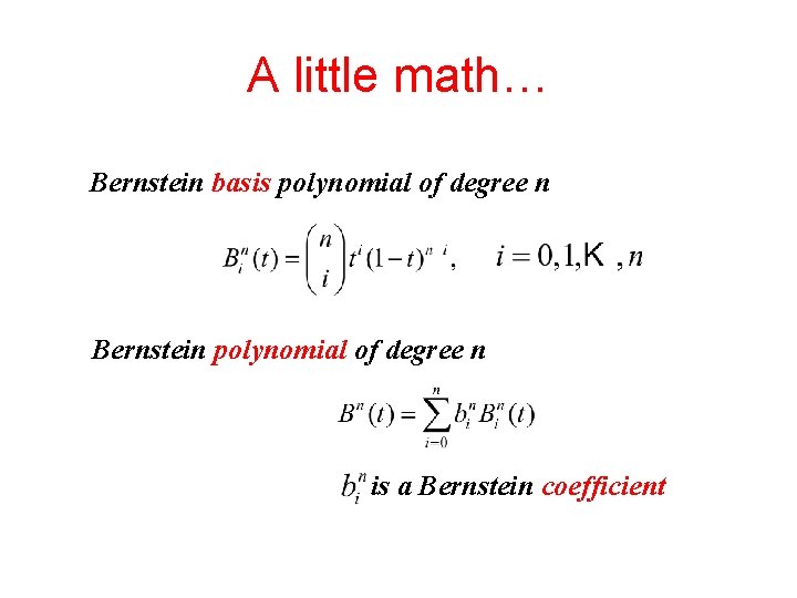 A little math… Bernstein basis polynomial of degree n Bernstein polynomial of degree n