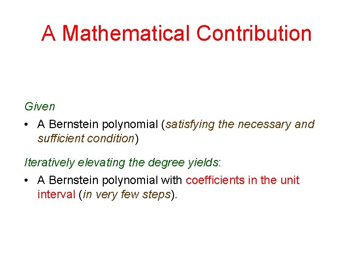 A Mathematical Contribution Given • A Bernstein polynomial (satisfying the necessary and sufficient condition)