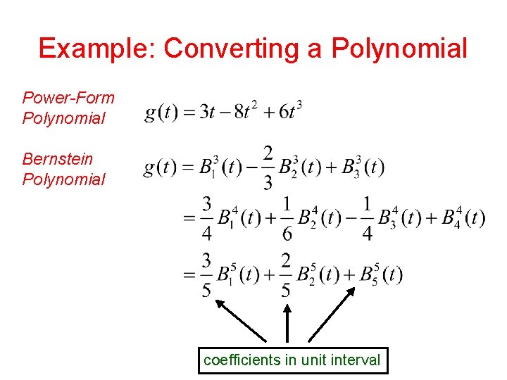 Example: Converting a Polynomial Power-Form Polynomial Bernstein Polynomial coefficients in unit interval 