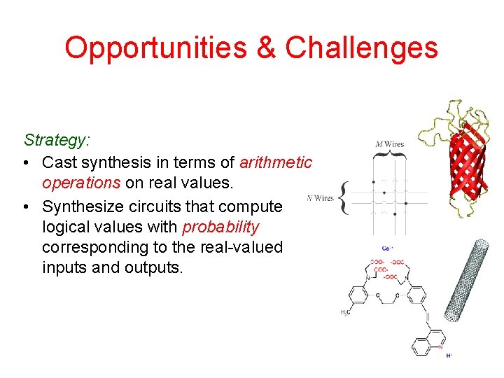 Opportunities & Challenges Strategy: • Cast synthesis in terms of arithmetic operations on real