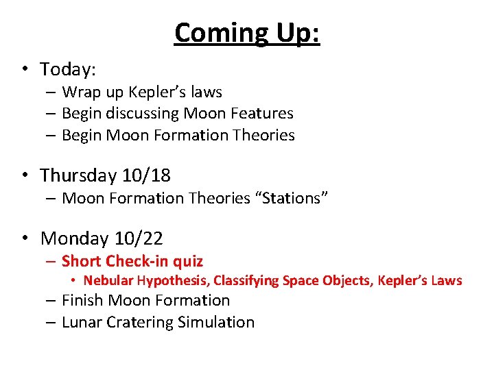 Coming Up: • Today: – Wrap up Kepler’s laws – Begin discussing Moon Features