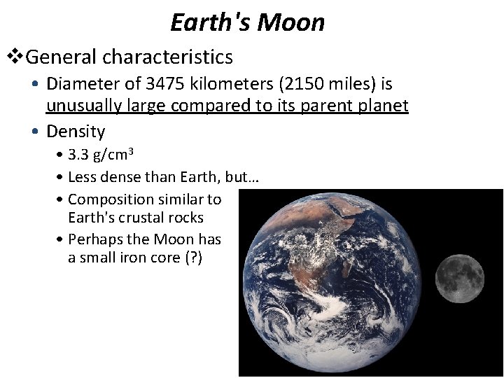 Earth's Moon v. General characteristics • Diameter of 3475 kilometers (2150 miles) is unusually