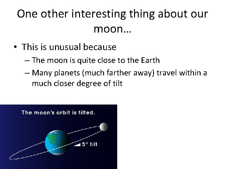 One other interesting thing about our moon… • This is unusual because – The