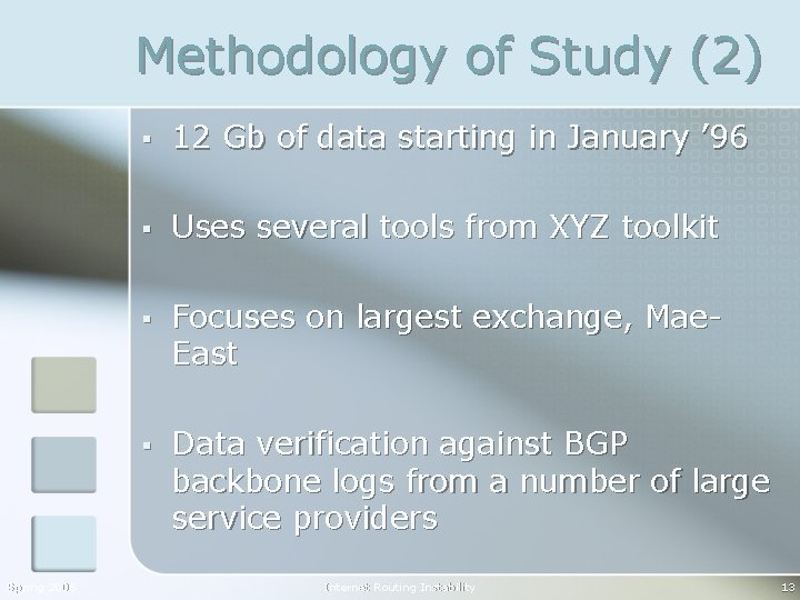 Methodology of Study (2) Spring 2006 § 12 Gb of data starting in January