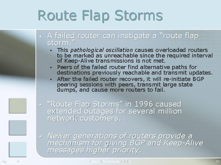 Route Flap Storms § A failed router can instigate a “route flap storm. ”