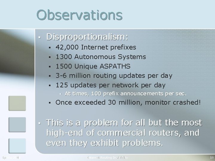 Observations § Disproportionalism: § § § 42, 000 Internet prefixes 1300 Autonomous Systems 1500