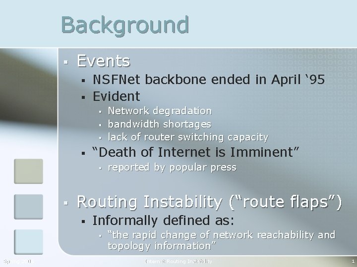 Background § Events § § NSFNet backbone ended in April ‘ 95 Evident §