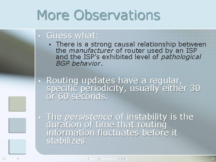 More Observations § Guess what: § Spring 2006 There is a strong causal relationship