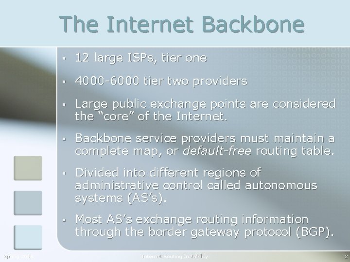 The Internet Backbone Spring 2006 § 12 large ISPs, tier one § 4000 -6000