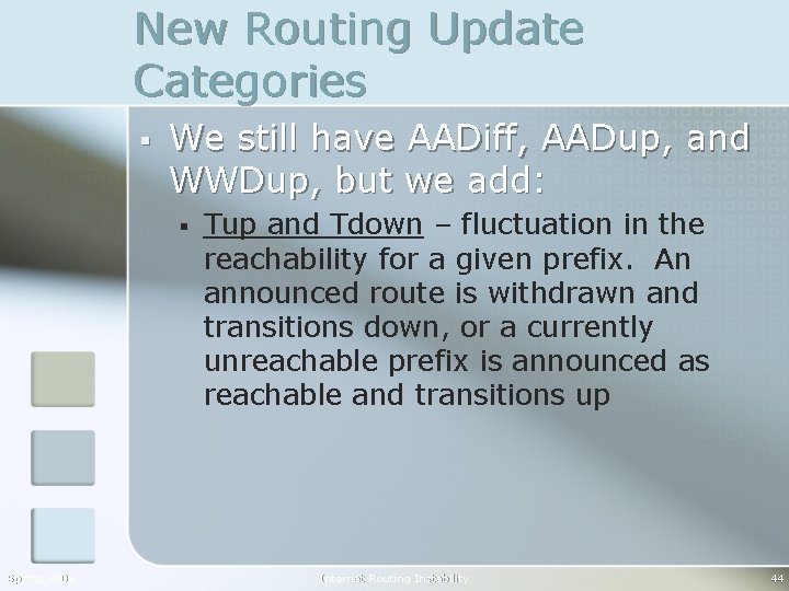 New Routing Update Categories § We still have AADiff, AADup, and WWDup, but we