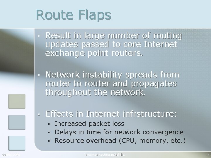 Route Flaps § Result in large number of routing updates passed to core Internet