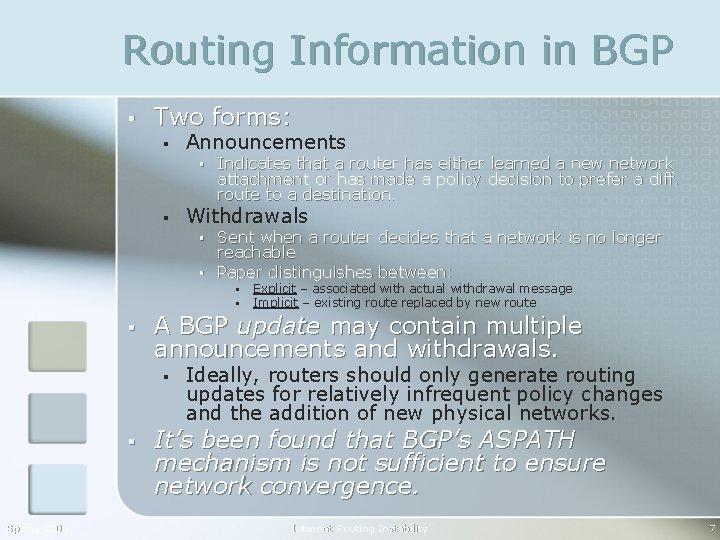 Routing Information in BGP § Two forms: § Announcements § § Indicates that a