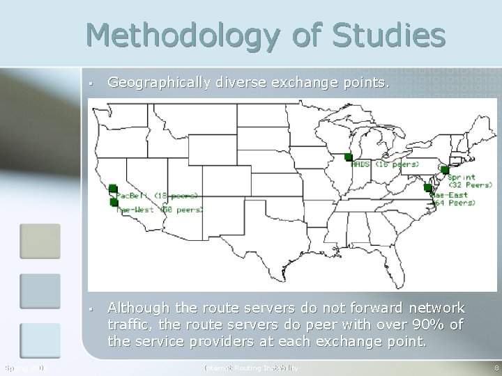 Methodology of Studies Spring 2006 § Geographically diverse exchange points. § Although the route