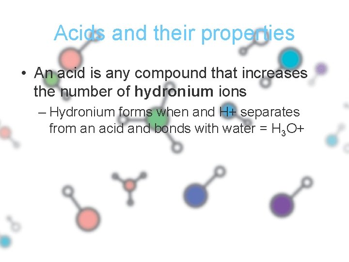 Acids and their properties • An acid is any compound that increases the number