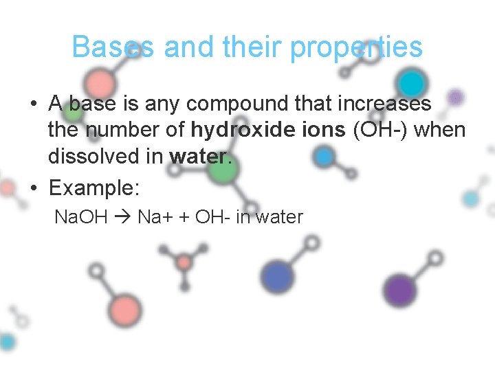 Bases and their properties • A base is any compound that increases the number