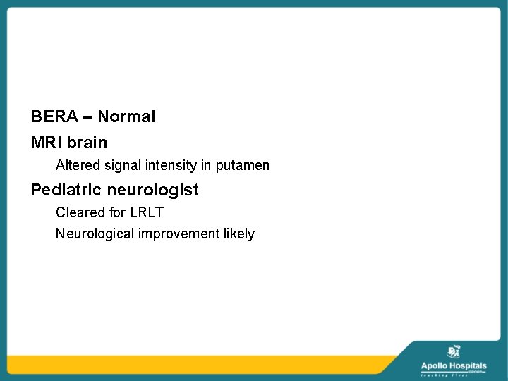 BERA – Normal MRI brain Altered signal intensity in putamen Pediatric neurologist Cleared for