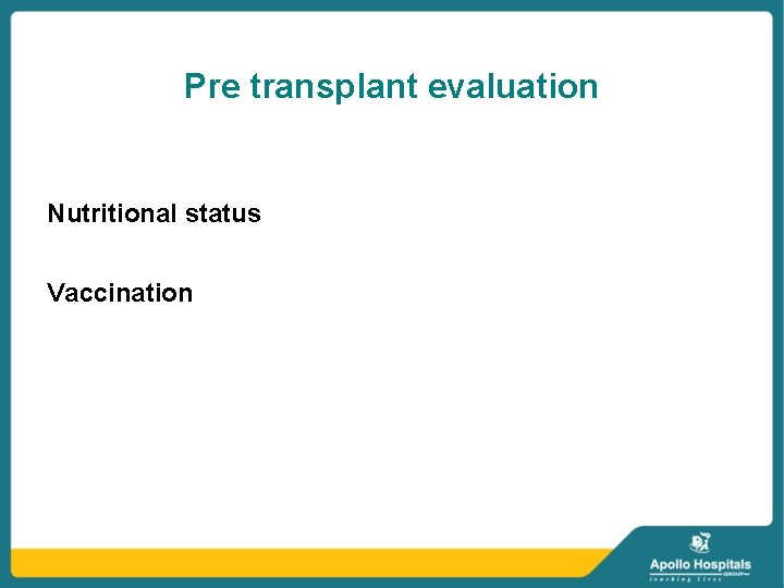 Pre transplant evaluation Nutritional status Vaccination 