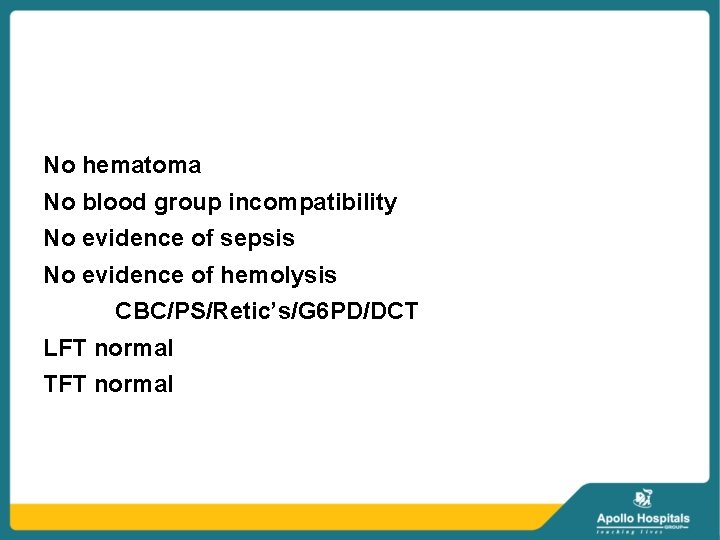No hematoma No blood group incompatibility No evidence of sepsis No evidence of hemolysis