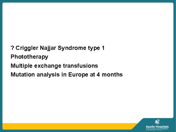 ? Criggler Najjar Syndrome type 1 Phototherapy Multiple exchange transfusions Mutation analysis in Europe