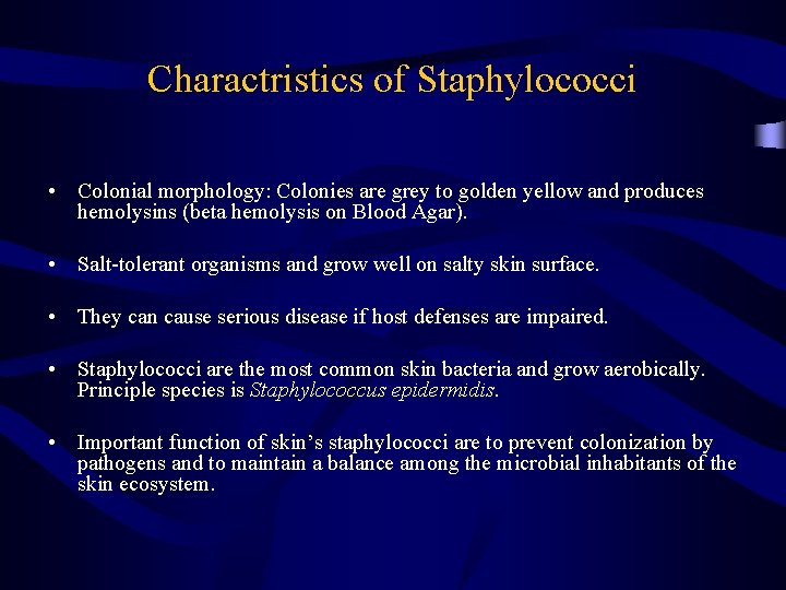 Charactristics of Staphylococci • Colonial morphology: Colonies are grey to golden yellow and produces