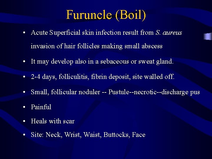 Furuncle (Boil) • Acute Superficial skin infection result from S. aureus invasion of hair