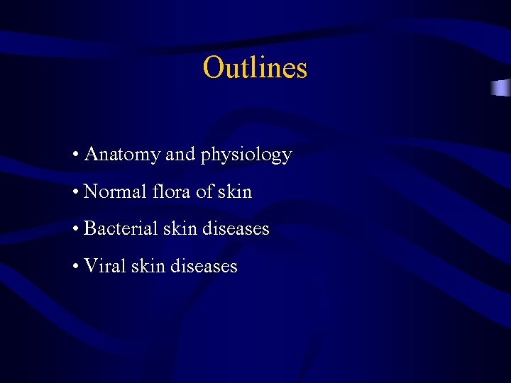 Outlines • Anatomy and physiology • Normal flora of skin • Bacterial skin diseases