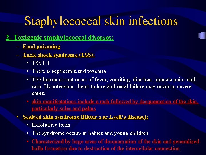 Staphylococcal skin infections 2 - Toxigenic staphylococcal diseases: – Food poisoning – Toxic shock
