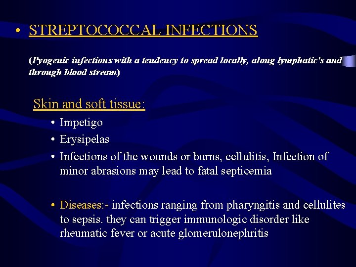  • STREPTOCOCCAL INFECTIONS (Pyogenic infections with a tendency to spread locally, along lymphatic's