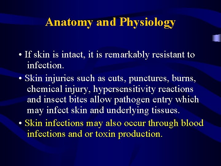 Anatomy and Physiology • If skin is intact, it is remarkably resistant to infection.