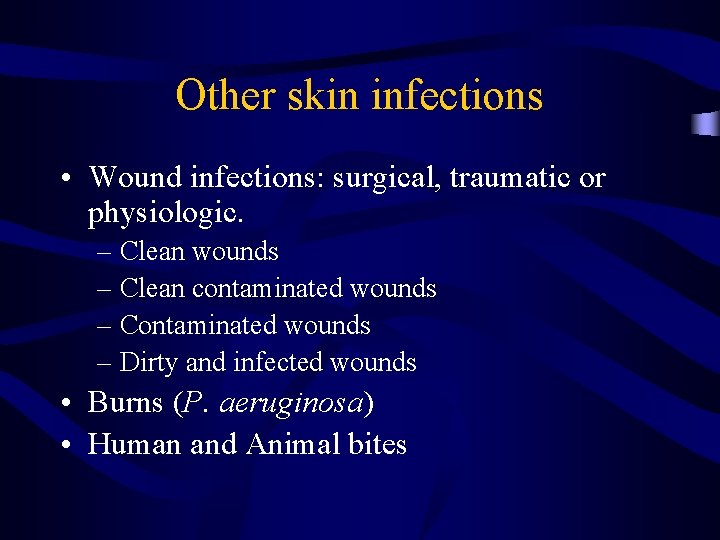 Other skin infections • Wound infections: surgical, traumatic or physiologic. – Clean wounds –