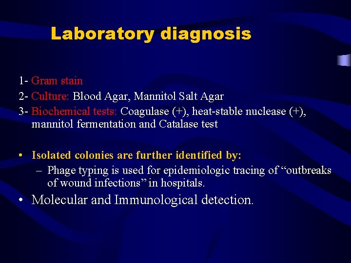 Laboratory diagnosis 1 - Gram stain 2 - Culture: Blood Agar, Mannitol Salt Agar