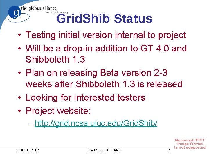 Grid. Shib Status • Testing initial version internal to project • Will be a