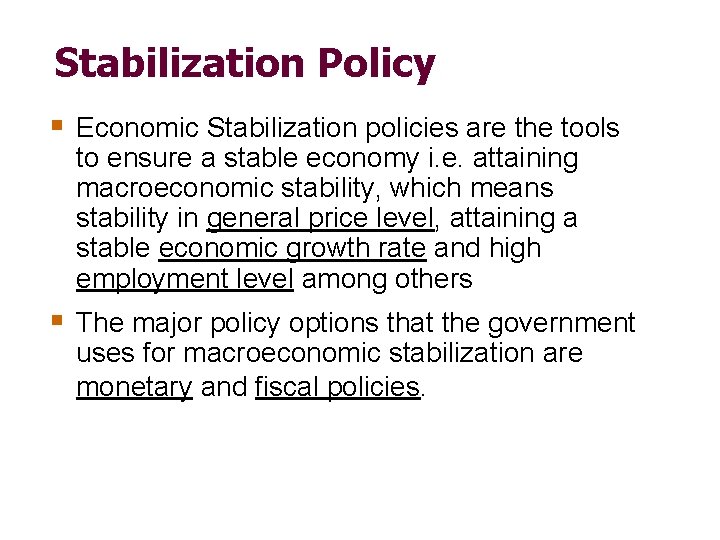 Stabilization Policy § Economic Stabilization policies are the tools to ensure a stable economy